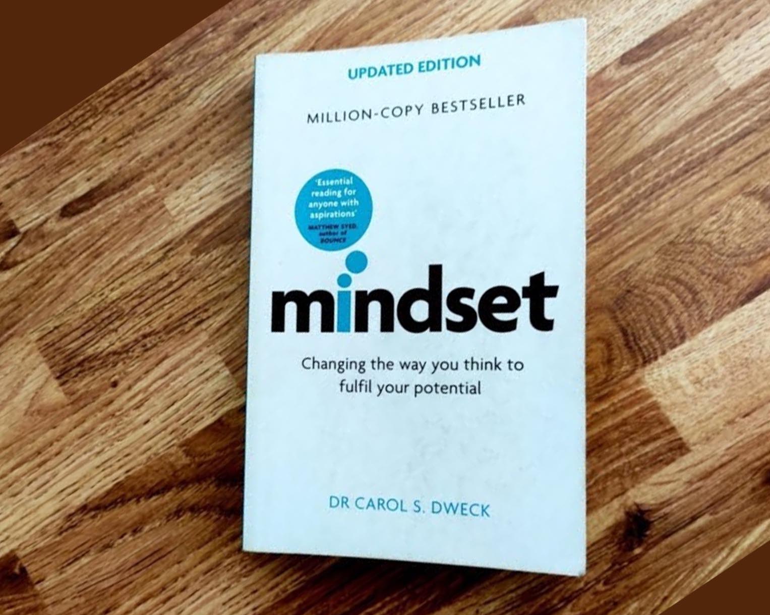 Mindset: Changing the Way You Think to Fulfil Your Potential  